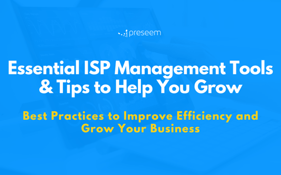 Essential ISP Management Tools and Tips