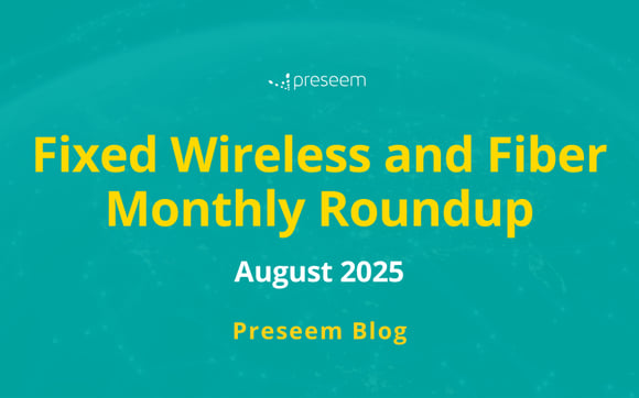 Fixed Wireless and Fiber Monthly Roundup August 2025